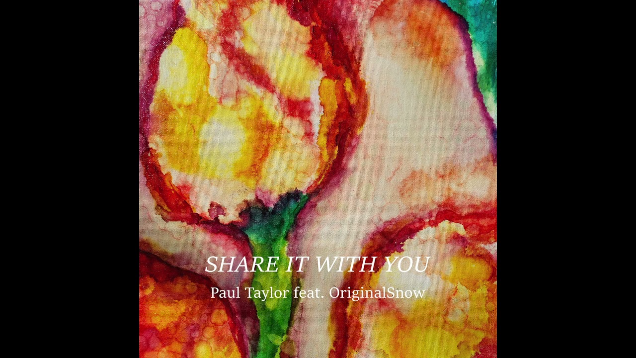 Paul Taylor – Share It With You (feat. OriginalSnow)
